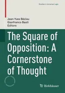 The Square of Opposition: A Cornerstone of Thought (Studies in Universal Logic) [Repost]