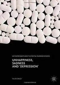 Unhappiness, Sadness and 'Depression': Antidepressants and the Mental Disorder Epidemic