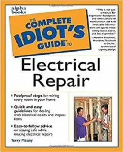 The Complete Idiot's Guide to Electrical Repair