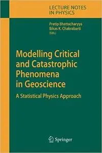 Modelling Critical and Catastrophic Phenomena in Geoscience: A Statistical Physics Approach (Repost)