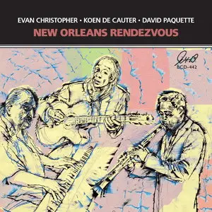 Evan Christopher, Koen De Cauter & David Paquette - New Orleans Rendezvous (2015)