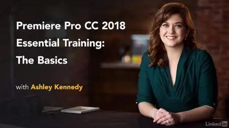 Premiere Pro CC 2018 Essential Training: The Basics