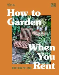 RHS How to Garden When You Rent: Make It Your Own : Keep Your Landlord Happy