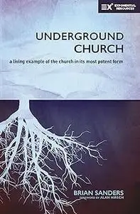 Underground Church: A Living Example of the Church in Its Most Potent Form