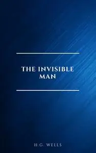 «The Invisible Man» by H.G. Wells