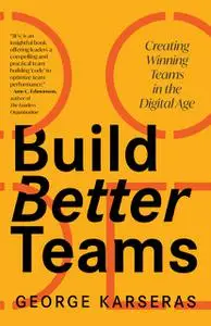 «Build Better Teams» by George Karseras