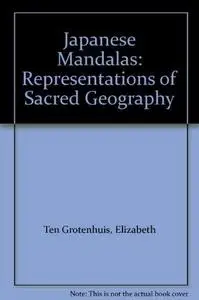 Japanese Mandalas: Representations of Sacred Geography