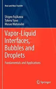 Vapor-Liquid Interfaces, Bubbles and Droplets: Fundamentals and Applications