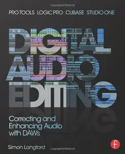 Digital Audio Editing: Correcting and Enhancing Audio in Pro Tools, Logic Pro, Cubase, and Studio One