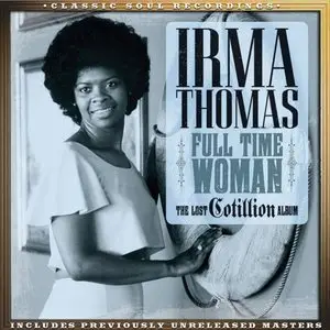 Irma Thomas - Full-Time Woman: The Lost Cotillion Album (2014)