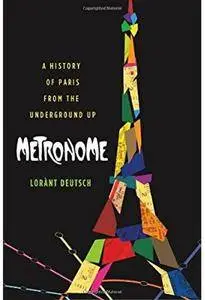 Metronome: A History of Paris from the Underground Up [Repost]
