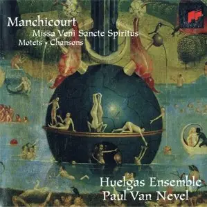Manchicourt: Missa Veni Sancte Spiritus, Motets, Chansons - Huelgas Ensemble