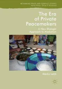 The Era of Private Peacemakers: A New Dialogic Approach to Mediation