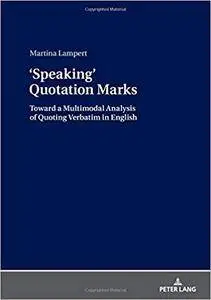 'Speaking' Quotation Marks: Toward a Multimodal Analysis of Quoting Verbatim in English