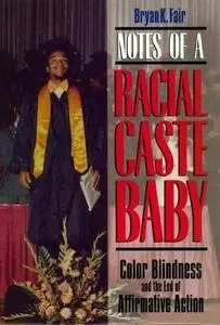 Notes of a Racial Caste Baby: Color Blindness and the End of Affirmative Action