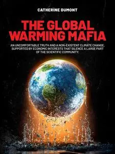 «The Global Warming Mafia» by Catherine Dumont