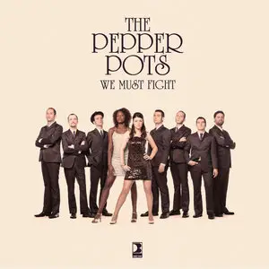 The Pepper Pots - We Must Fight (2013)
