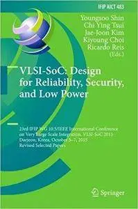 VLSI-SoC: Design for Reliability, Security, and Low Power