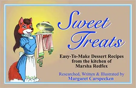 Sweet Treats: Easy-To-Make Dessert Recipes from the Kitchen of Marsha Redfox