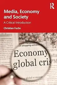 Media, Economy and Society: A Critical Introduction