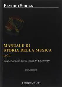 Elvidio Surian - Manuale di storia della musica Vol. I,  Dalle origini alla musica vocale del '500
