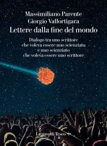 Massimiliano Parente, Giorgio Vallortigara - Lettere dalla fine de mondo