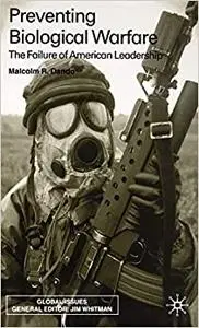 Preventing Biological Warfare: The Failure of American Leadership