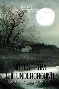 «Notes from the Underground» by Fyodor Dostoyevsky