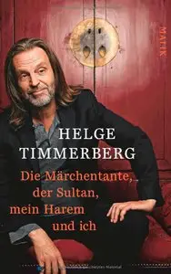 Helge Timmerberg - Die Märchentante, der Sultan, mein Harem und ich