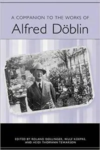 A Companion to the Works of Alfred Döblin