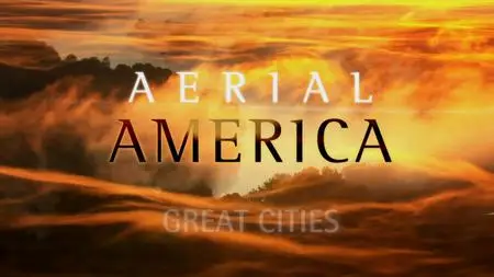 Smithsonian Ch. - Aerial America: Great Cities (2019)