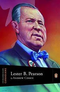 Extraordinary Canadians Lester B Pearson
