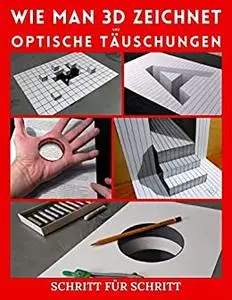 Wie man 3D-Kunst zeichnet und optische Täuschungen