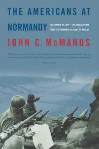 The Americans at Normandy: The Summer of 1944--The American War from the Normandy Beaches to Falaise (Repost)