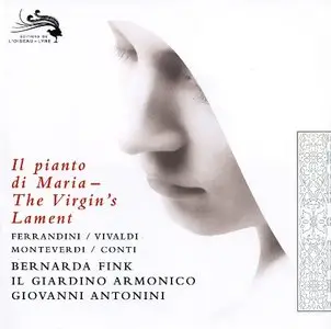 Il pianto di Maria – The Virgin’s Lament: Vivaldi, Ferrandini, Marini, Monteverdi, Conti, Pisendel (Fink, Antonini) [2009]