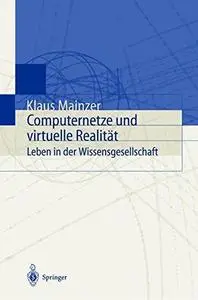 Computernetze und virtuelle Realität: Leben in der Wissensgesellschaft