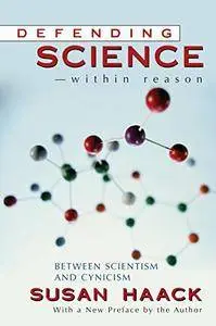 Defending Science - within Reason: Between Scientism And Cynicism