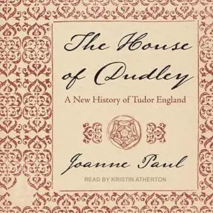 The House of Dudley: A New History of Tudor England [Audiobook]