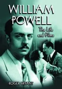 William Powell: The Life and Films