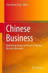 Chinese Business: Rethinking Guanxi and Trust in Chinese Business Networks (repost)