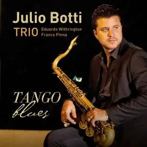 Julio Botti - Tango Blues (2018) [Official Digital Download 24/88]