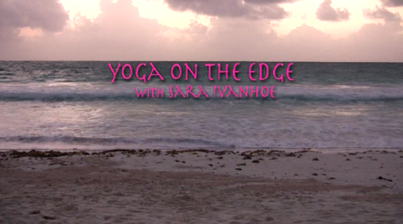 Sara Ivanhoe - Yoga on the Edge [repost]