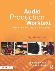 Audio Production Worktext : Concepts, Techniques, and Equipment, 8th edition