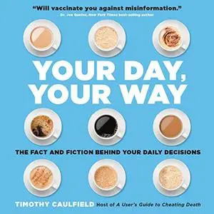 Your Day, Your Way: The Fact and Fiction Behind Your Daily Decisions [Audiobook]