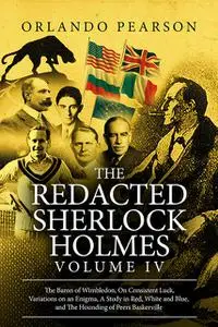 «The Redacted Sherlock Holmes – Volume 4» by Orlando Pearson