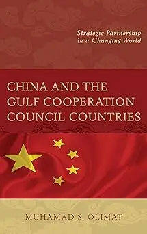 China and the Gulf Cooperation Council Countries: Strategic Partnership in a Changing World
