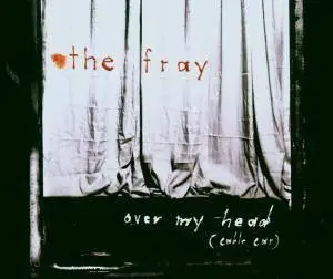 The Fray - Over My Head, incl Video