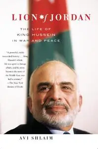 Lion of Jordan: The Life of King Hussein in War and Peace