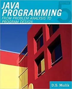 Java Programming: From Problem Analysis to Program Design, 5th Edition