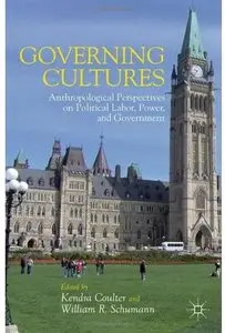 Governing Cultures: Anthropological Perspectives on Political Labor, Power, and Government [Repost]